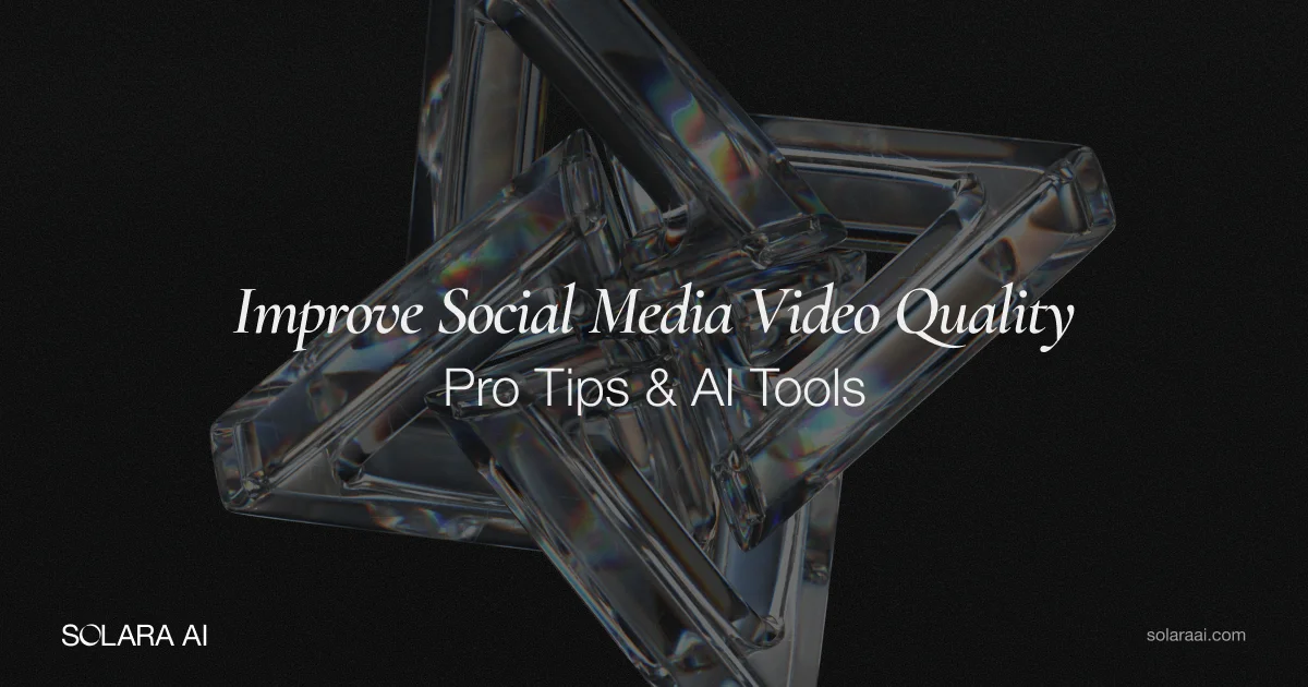 How to Improve Social Media Video Quality: Pro Tips & AI Tools [2025]
