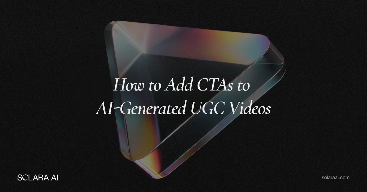 How to Add CTAs to AI-Generated UGC Videos [Full Guide]